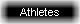 Athletes